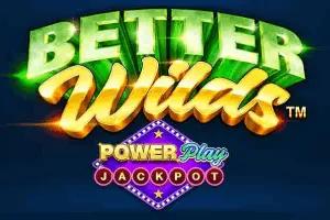 Playtech : Better Wilds PowerPlay Jackpot - BIROPAY28